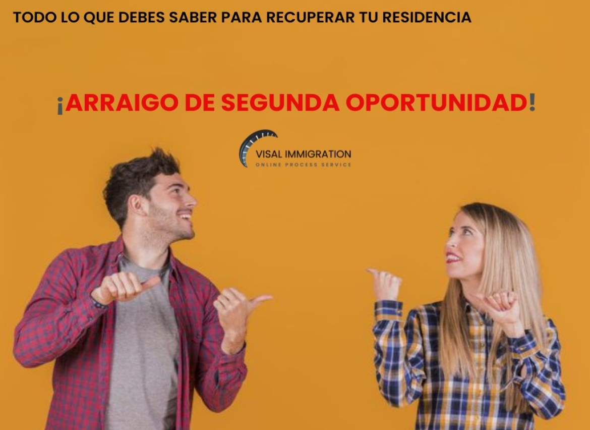 Arraigo de Segunda Oportunidad in Spain 2025: Complete Guide for Foreigners Who Lost Their Residence Permit