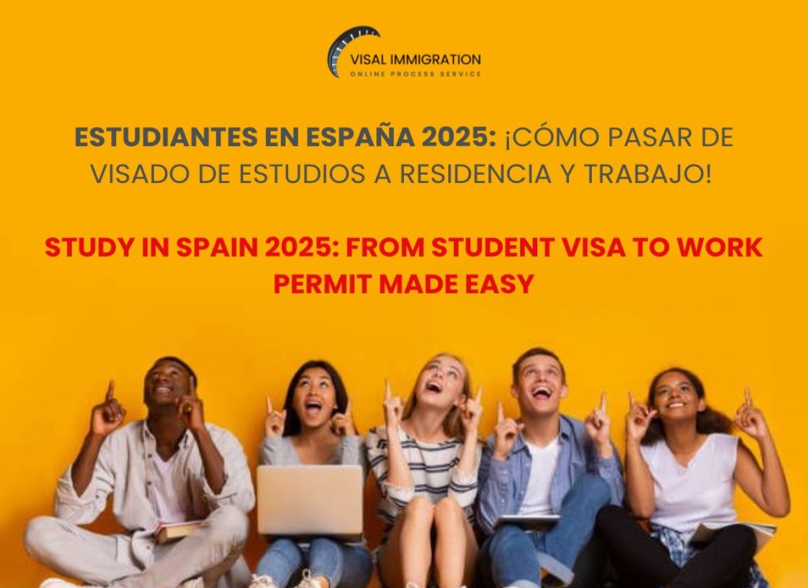 Attention International Students! How to Change Your Student Visa to a Residence and Work Permit in Spain 2025: Complete Guide