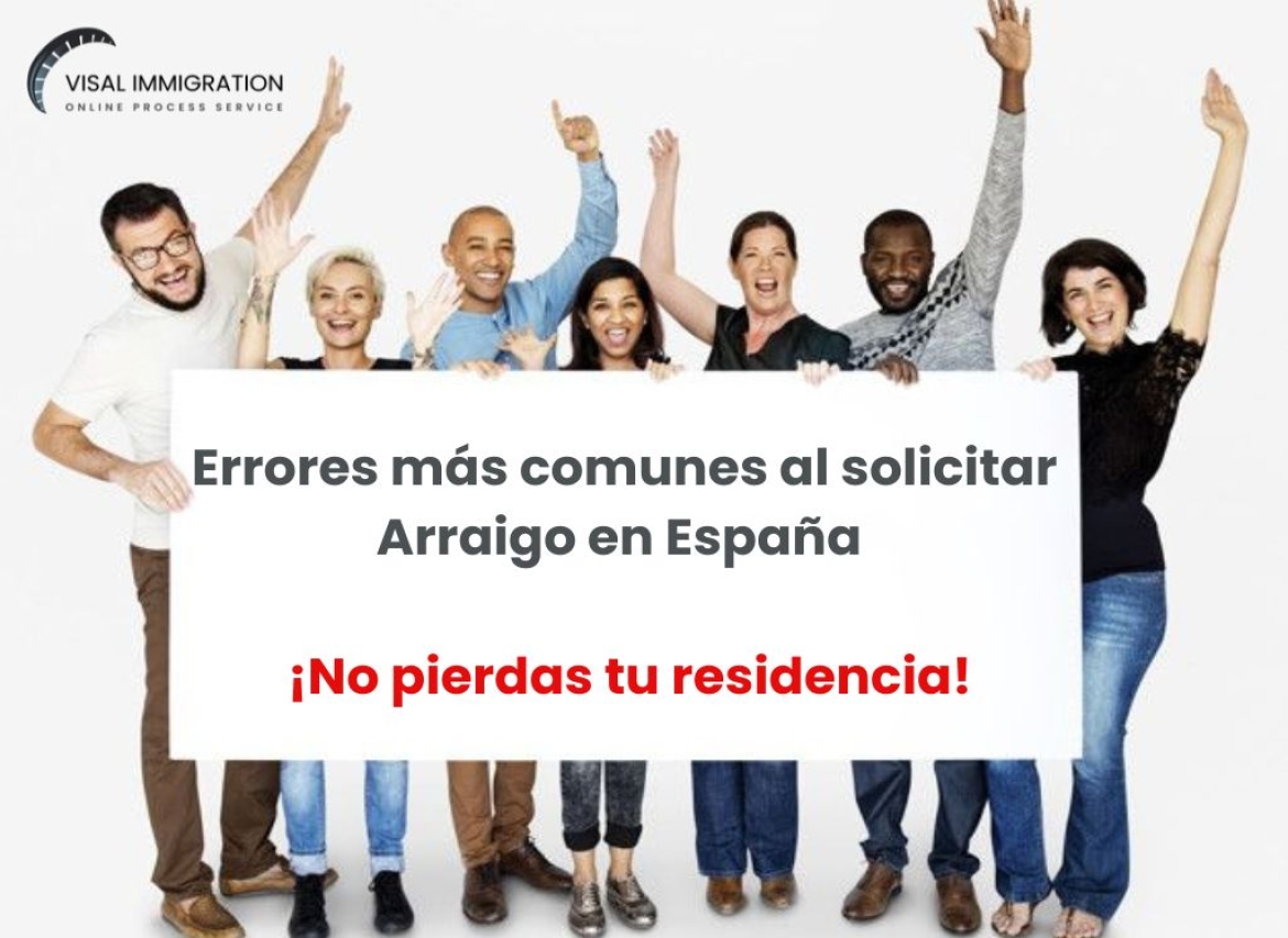 Attention! Avoid These Common Mistakes When Applying for Arraigo in Spain 2025: Expert Guide for Foreigners
