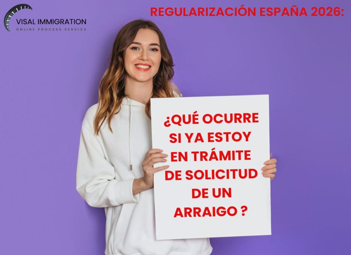 SPAIN REGULARIZATION 2026: SHOULD YOU SWITCH FROM YOUR ARRAIGO TO THE NEW PROCESS? COMPLETE LEGAL GUIDE