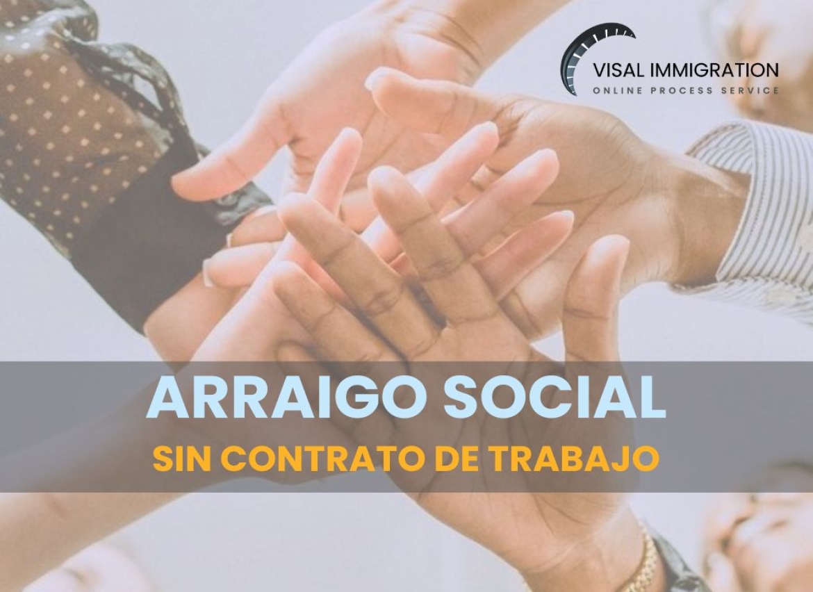 Arraigo Social sin contrato de Trabajo