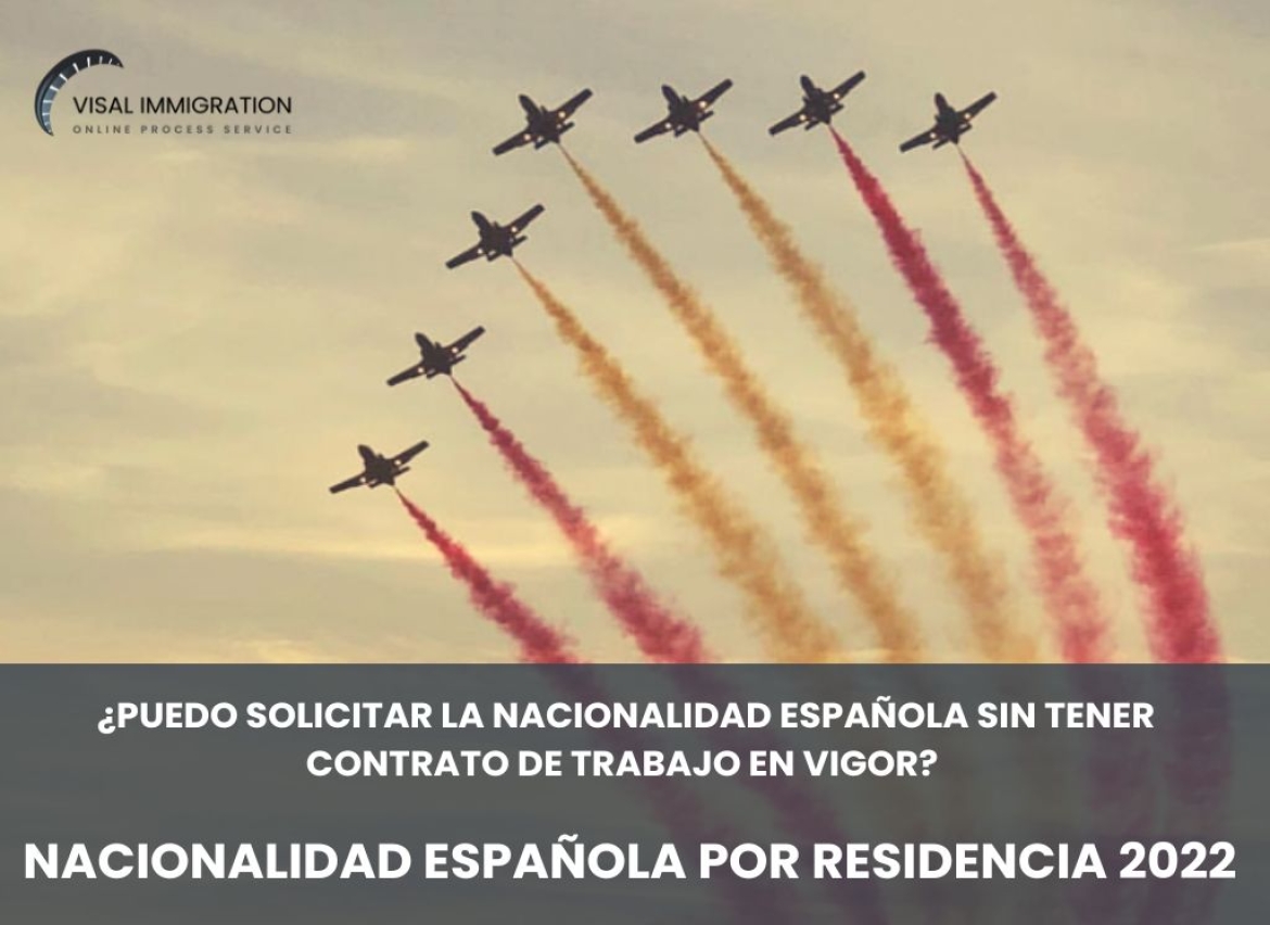 ¿Puedo solicitar la Nacionalidad Española sin tener contrato de trabajo en vigor? 